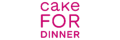 Cake For Dinner